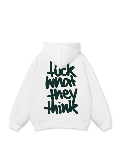 Fuck What They Think Hoodie