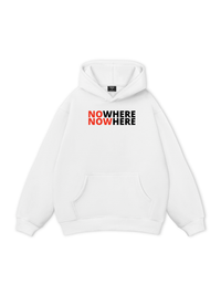 No Where To Now Here Hoodie