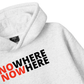 No Where To Now Here Hoodie
