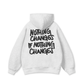 Nothing Changes Hoodie