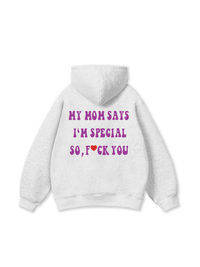 My mom says I_m special Hoodie