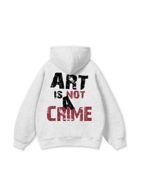 Be Bold Art Is Not A Crime Hoodie