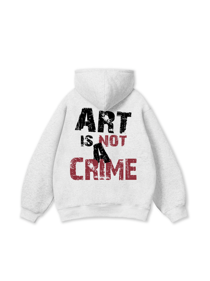 Be Bold Art Is Not A Crime Hoodie