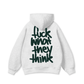 Fuck What They Think Hoodie