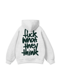 Fuck What They Think Hoodie
