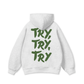Try,Try,Try Hoodie