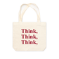 Túi Tote Think, Think, Think
