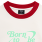 Áo Thun Ringer Relaxed Fit Born To Be Wild