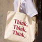 Túi Tote Think, Think, Think