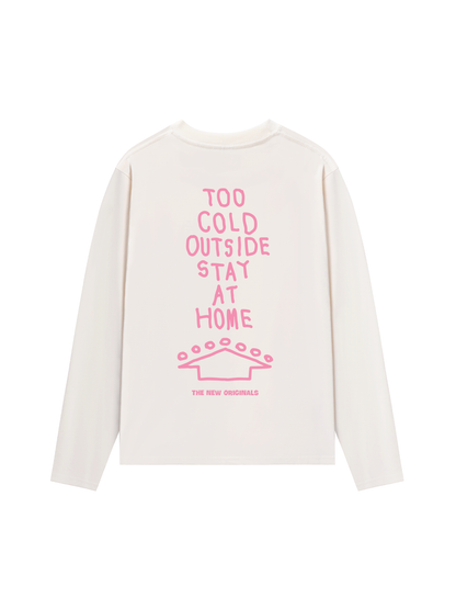 Áo Thun Dài Tay Too Cold Outside Stay At Home
