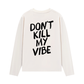 Áo Thun Dài Tay Don_t Kill My Vibe