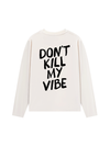 Áo Thun Dài Tay Don_t Kill My Vibe