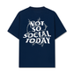 Áo Thun Relaxed Fit Not So Social Today Bobwire