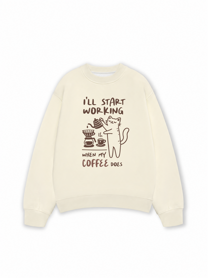 Áo Sweater Nỉ Hai Da Coffee I'll Start Working