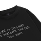 Life Is Too Short Sweater