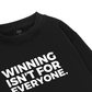 Winning Isn_t For Everyone Sweater