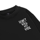 Don_t Kill My Vibe Sweater