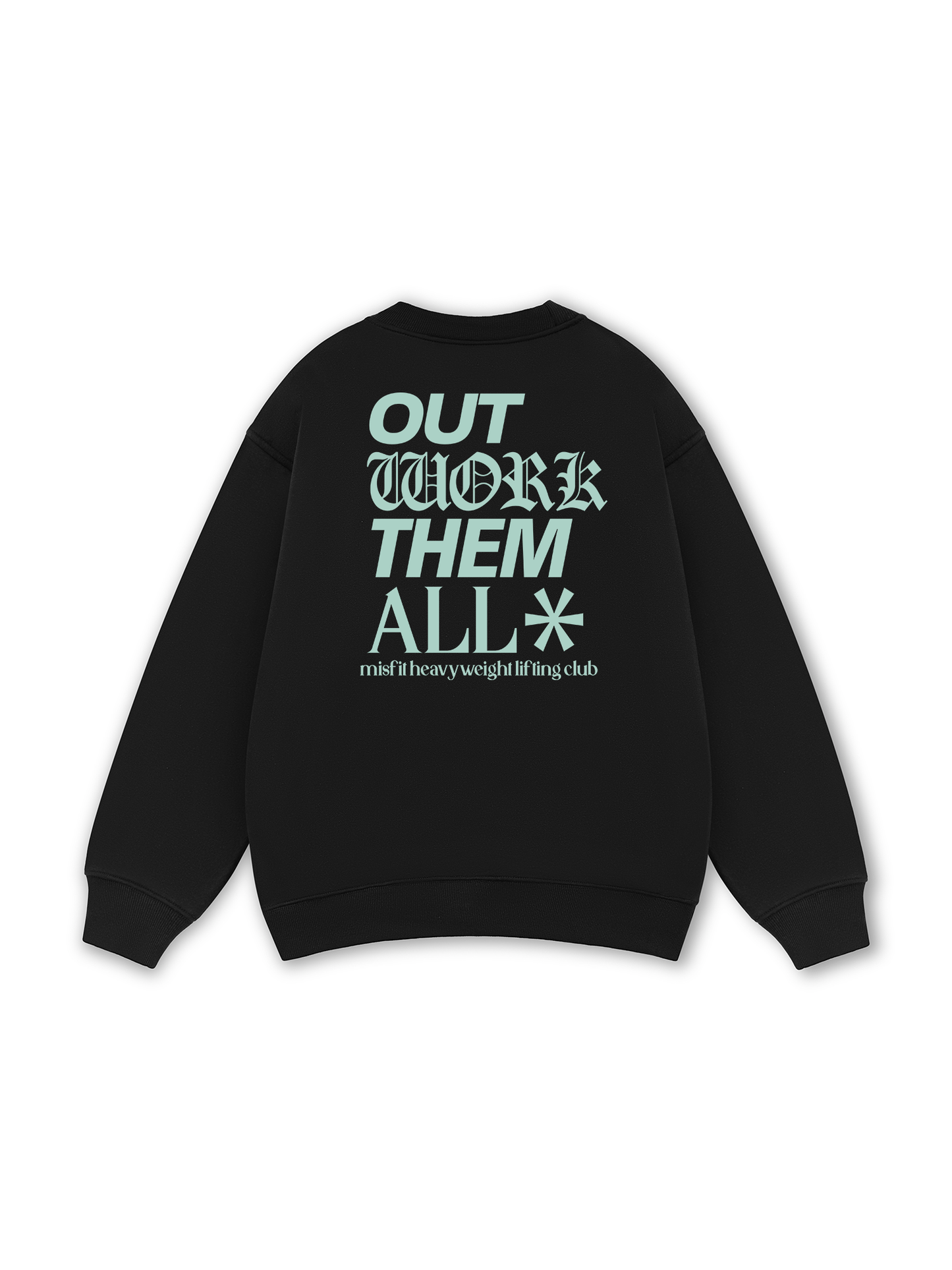 Out Work Them All Sweater