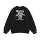 Life Vibe Destroy What Destroy You Sweater