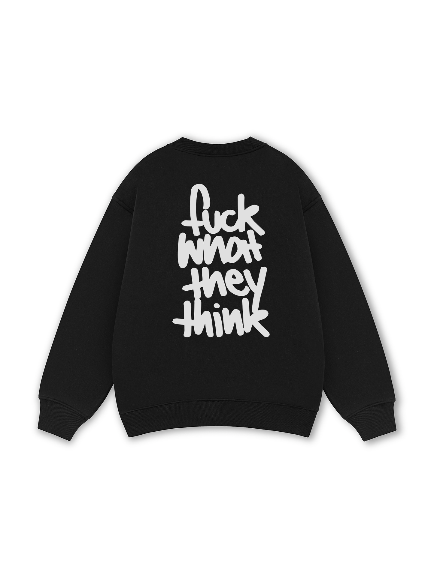 Fuck What They Think Sweater