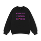 My mom says I_m special Sweater