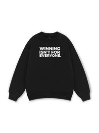 Winning Isn_t For Everyone Sweater