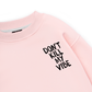 Don_t Kill My Vibe Sweater