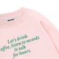 Let's Drink Coffee Sweater