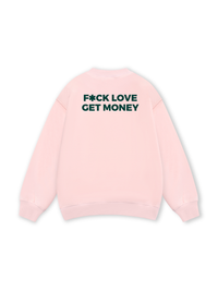 Fuck Love Get Money Sweater