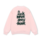Fuck What They Think Sweater