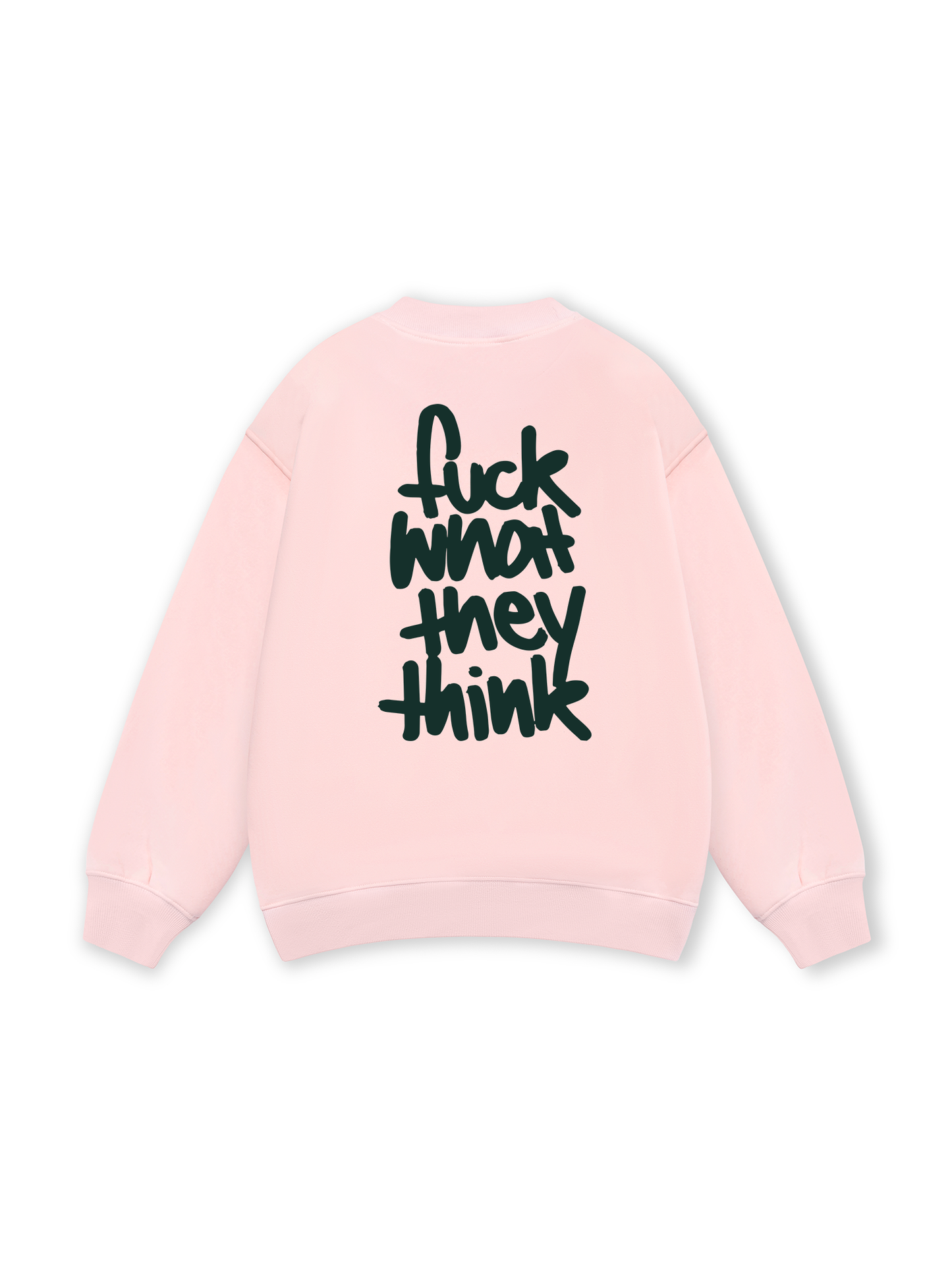 Fuck What They Think Sweater