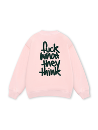 Fuck What They Think Sweater