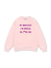 My mom says I_m special Sweater