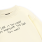 Life Is Too Short Sweater
