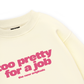 Life Vibe Too Pretty Sweater