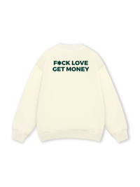 Fuck Love Get Money Sweater