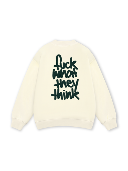 Fuck What They Think Sweater