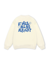 It Will All Be Alright Sweater
