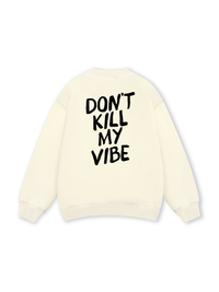 Don_t Kill My Vibe Sweater