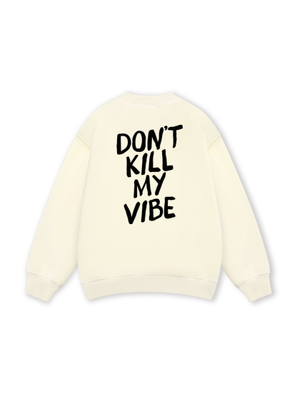 Don_t Kill My Vibe Sweater