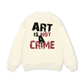 Be Bold Art Is Not A Crime Sweater