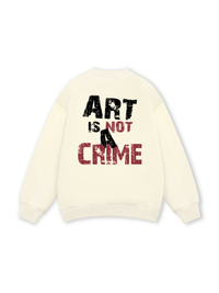 Be Bold Art Is Not A Crime Sweater