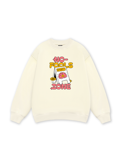 Be Bold No Fools Zone Sweater