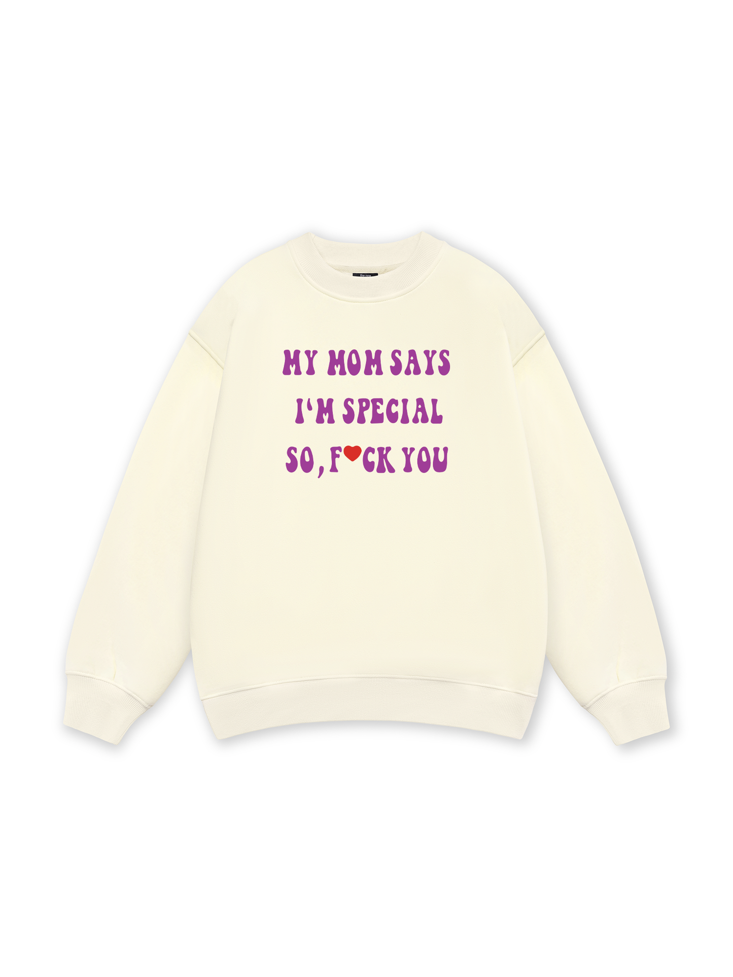 My mom says I_m special Sweater