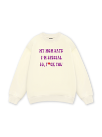 My mom says I_m special Sweater