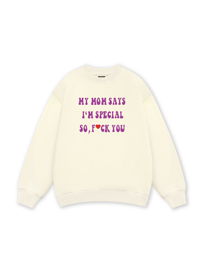 My mom says I_m special Sweater