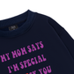 My mom says I_m special Sweater
