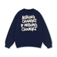 Nothing Changes Sweater