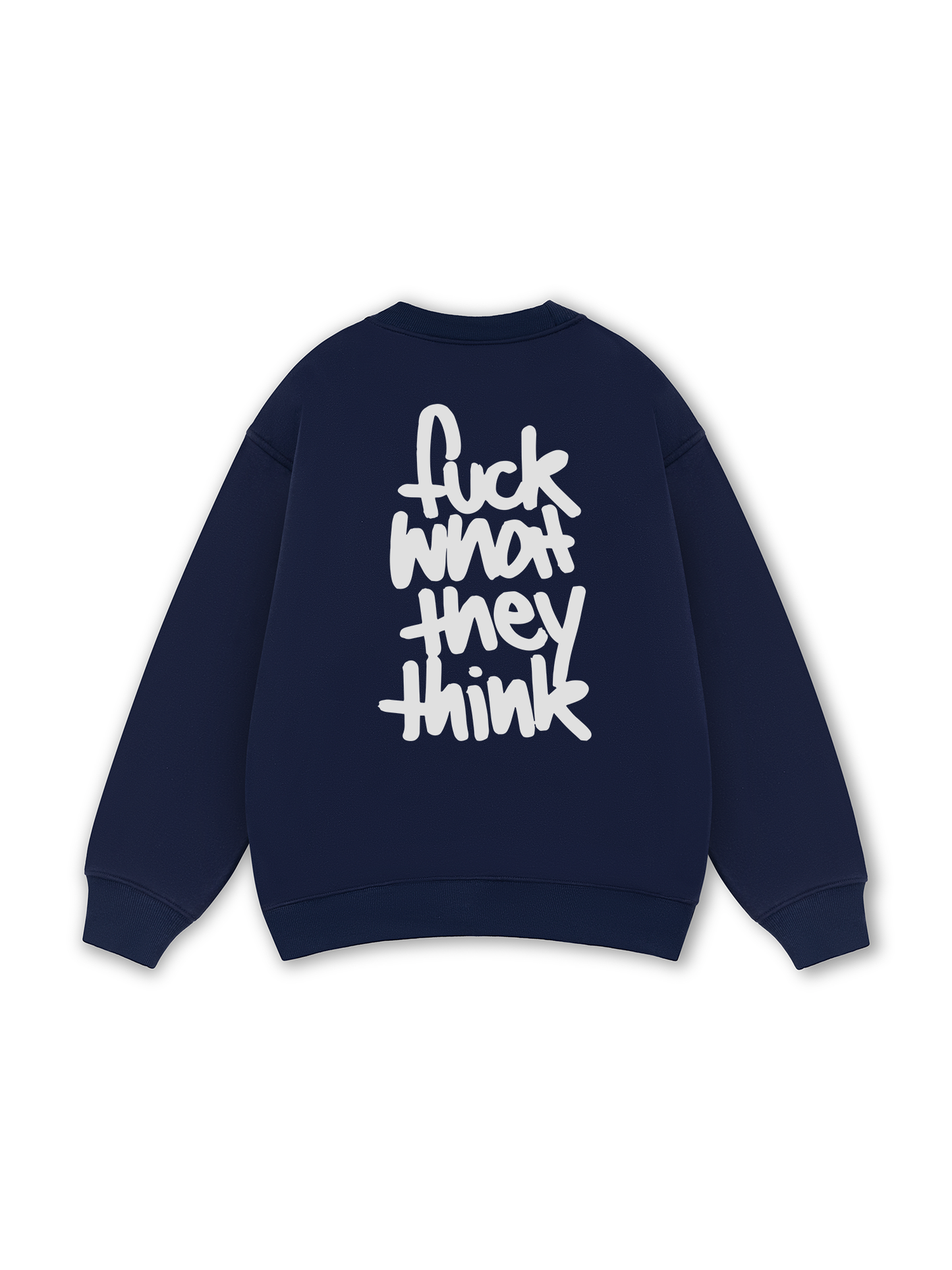 Fuck What They Think Sweater