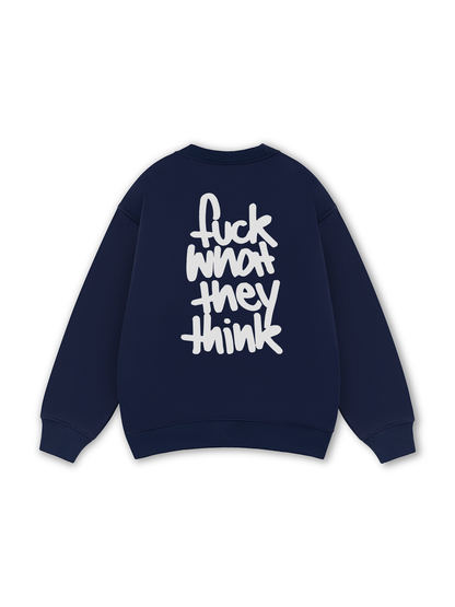 Fuck What They Think Sweater